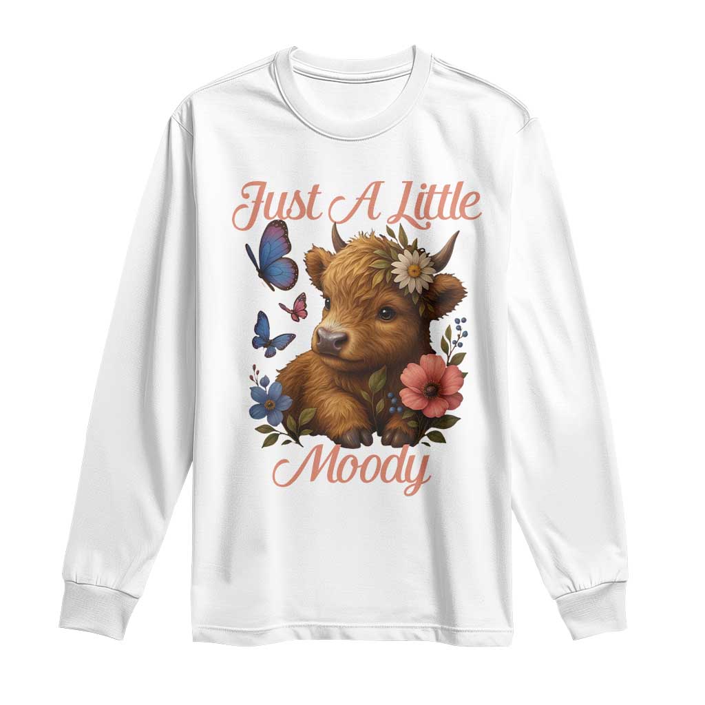 Just A Little Moody Long Sleeve Shirt Funny Sarcasm Highland Cow - Wonder Print Shop
