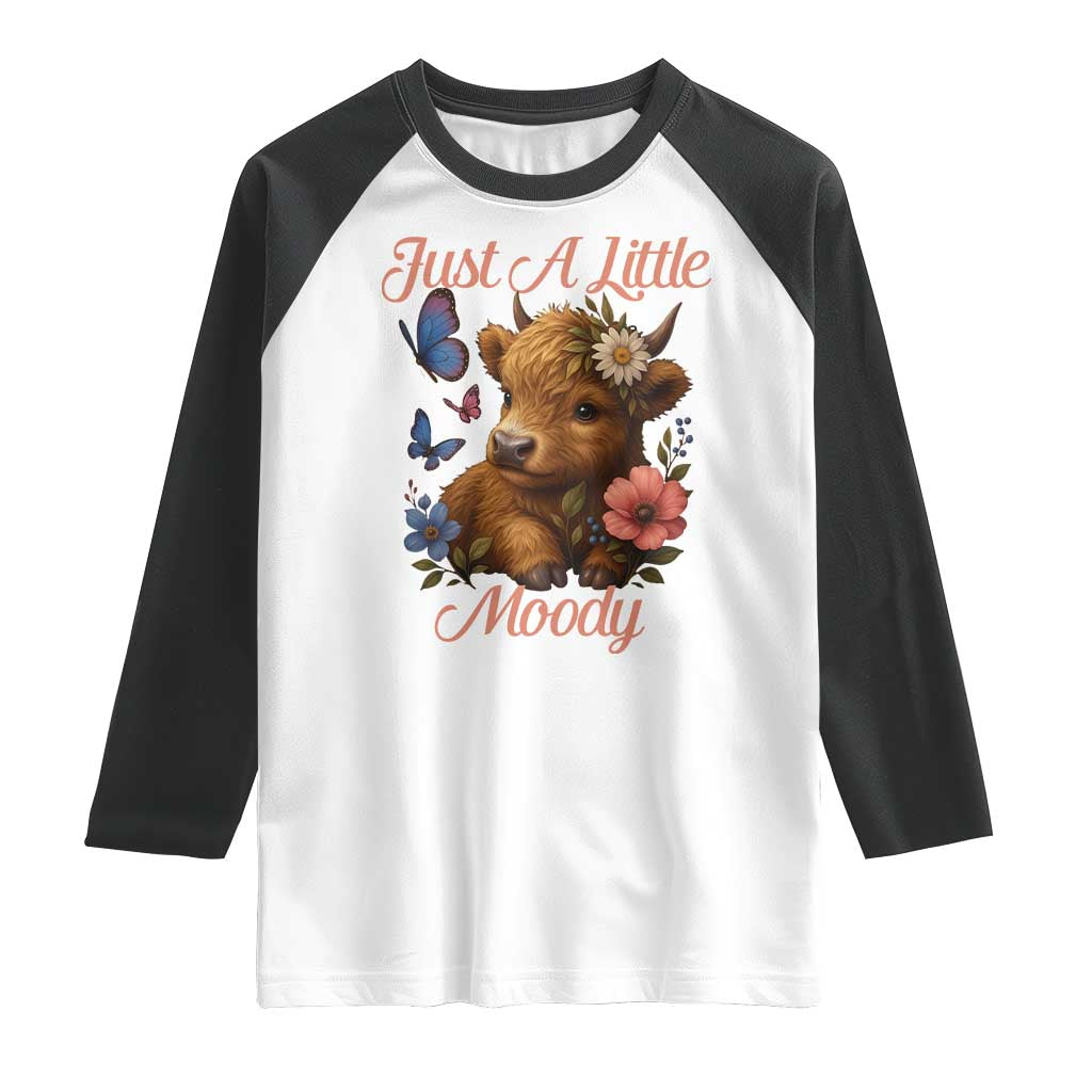 Just A Little Moody Raglan Shirt Funny Sarcasm Highland Cow - Wonder Print Shop