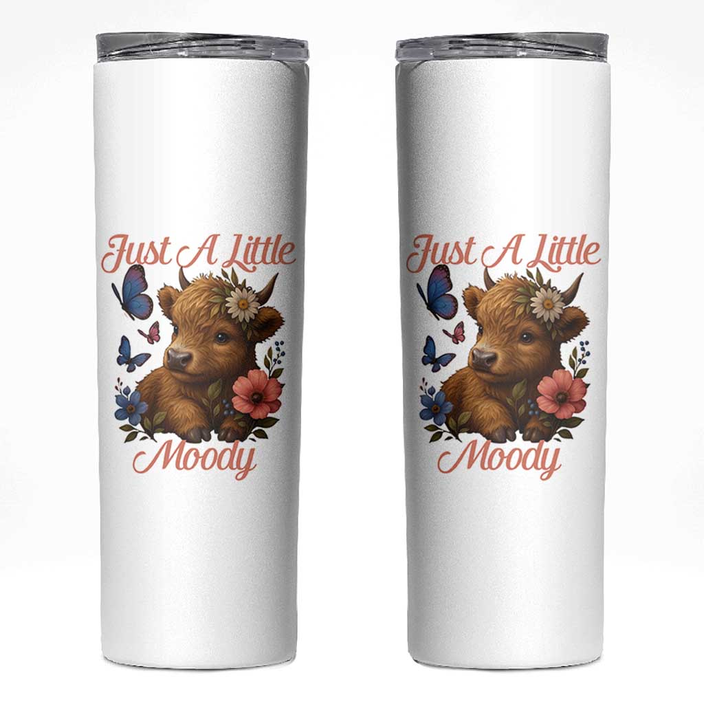 Just A Little Moody Skinny Tumbler Funny Sarcasm Highland Cow
