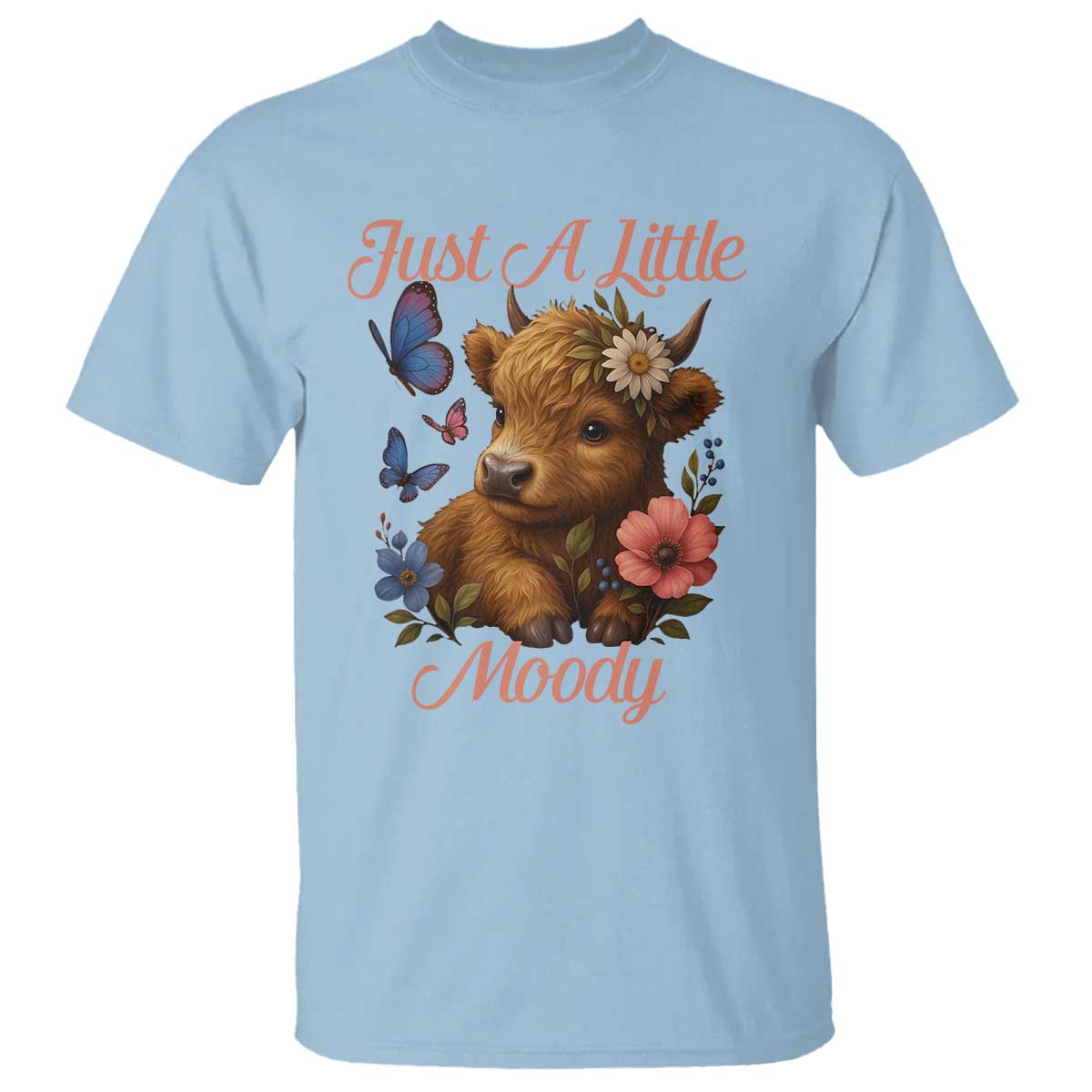 Just A Little Moody T Shirt Funny Sarcasm Highland Cow - Wonder Print Shop