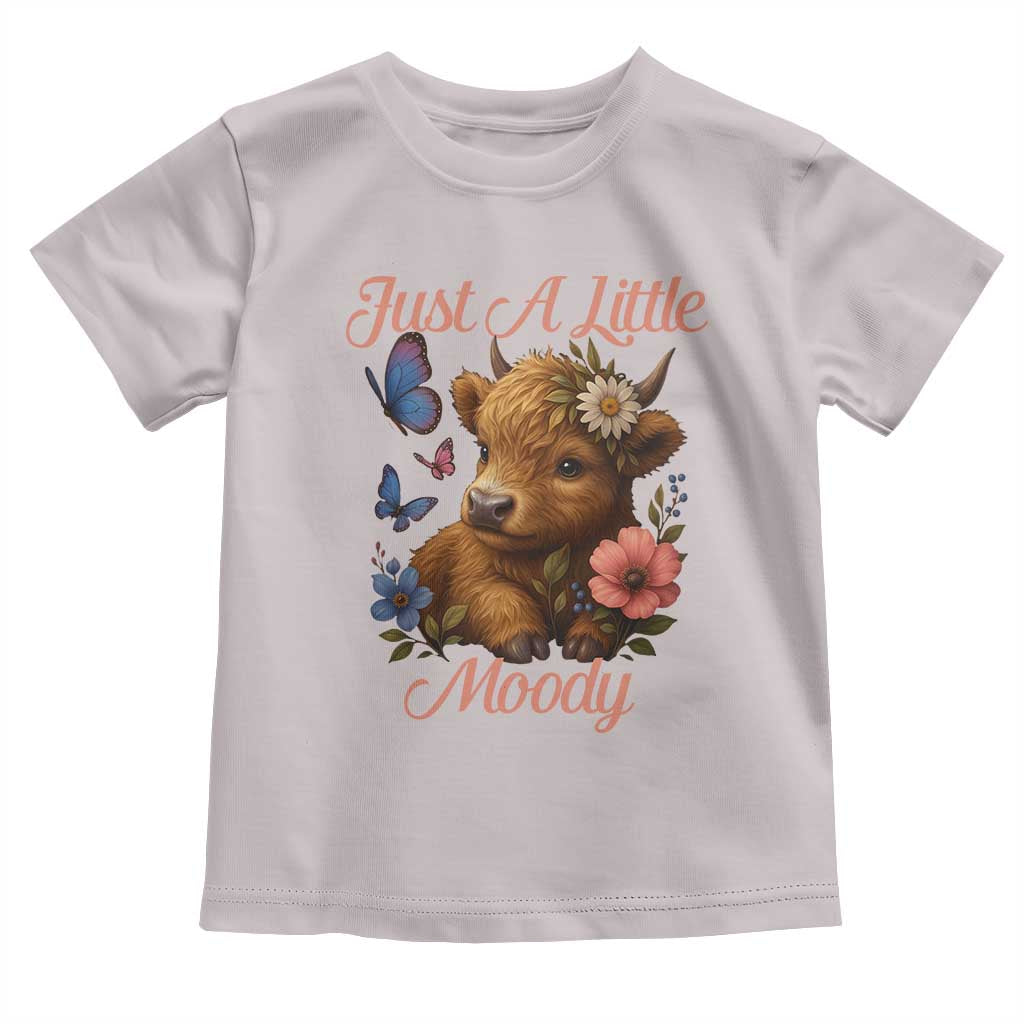 Just A Little Moody Toddler T Shirt Funny Sarcasm Highland Cow - Wonder Print Shop