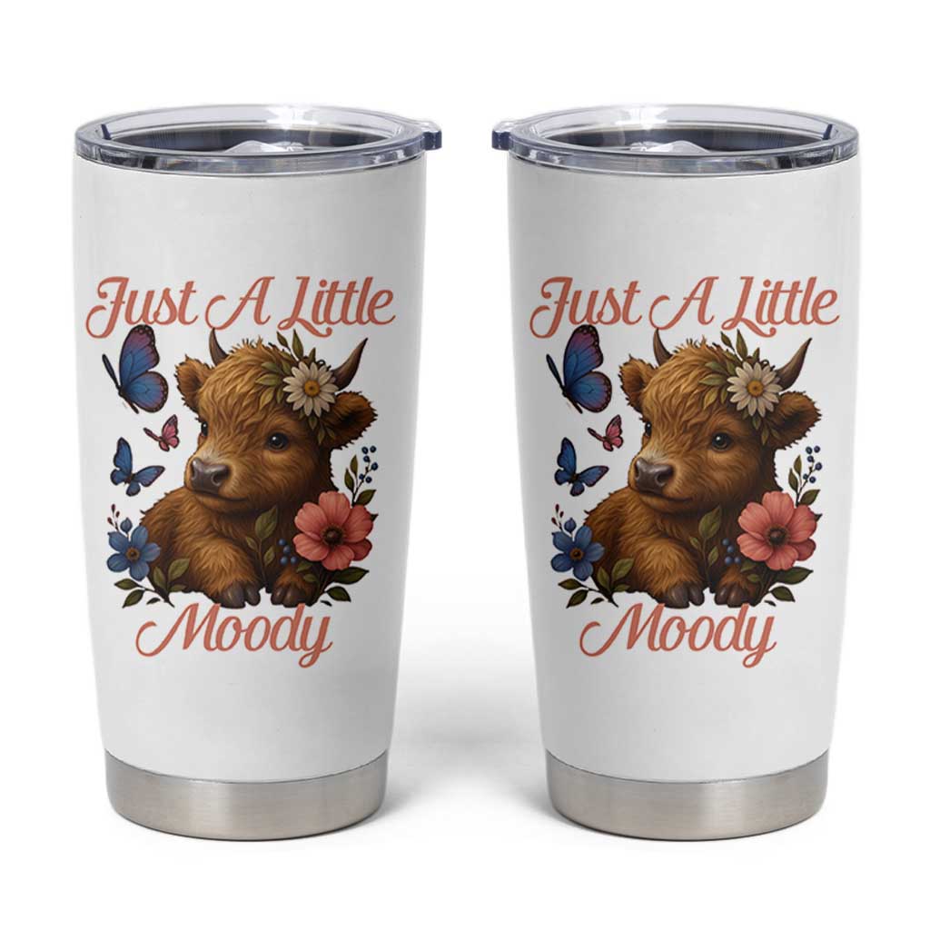 Just A Little Moody Tumbler Cup Funny Sarcasm Highland Cow