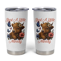 Just A Little Moody Tumbler Cup Funny Sarcasm Highland Cow