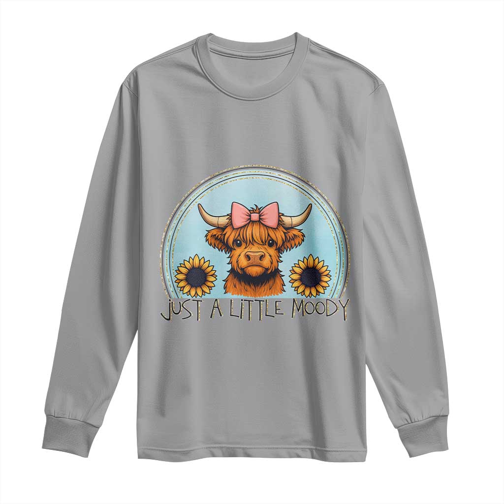 Just A Little Moody Long Sleeve Shirt Funny Sarcasm Highland Cattle - Wonder Print Shop