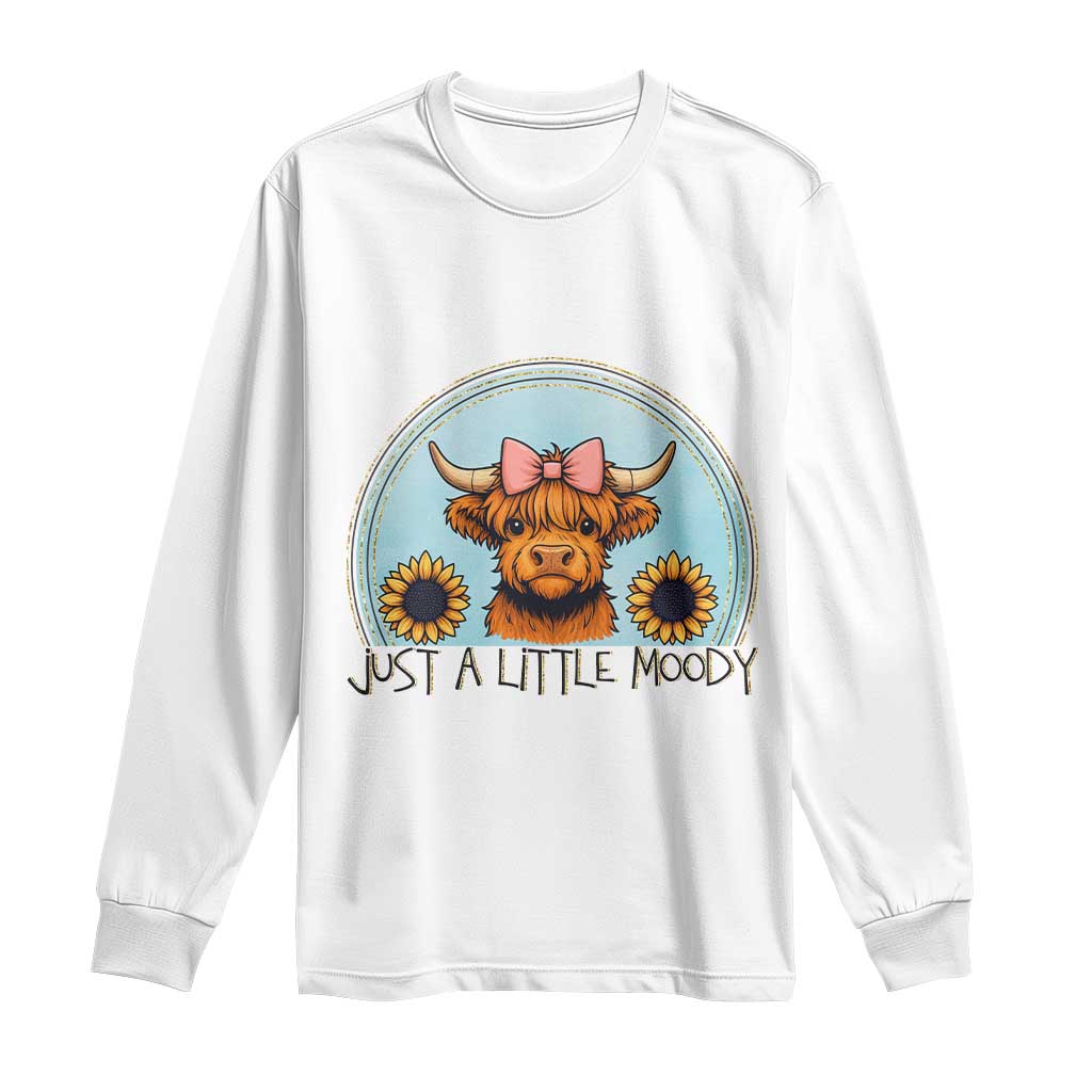 Just A Little Moody Long Sleeve Shirt Funny Sarcasm Highland Cattle - Wonder Print Shop