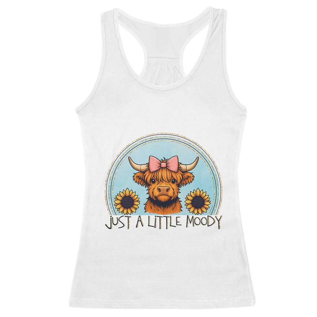 Just A Little Moody Racerback Tank Top Funny Sarcasm Highland Cattle - Wonder Print Shop