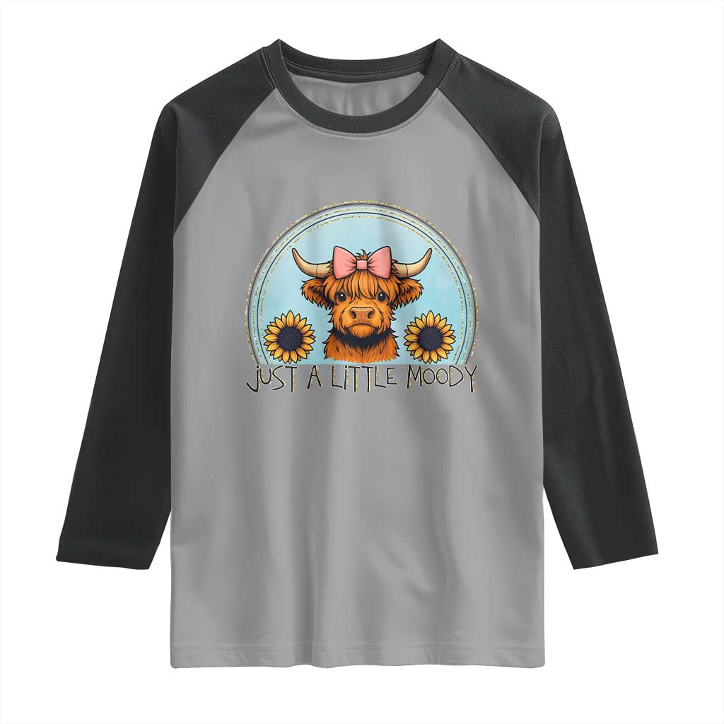 Just A Little Moody Raglan Shirt Funny Sarcasm Highland Cattle - Wonder Print Shop