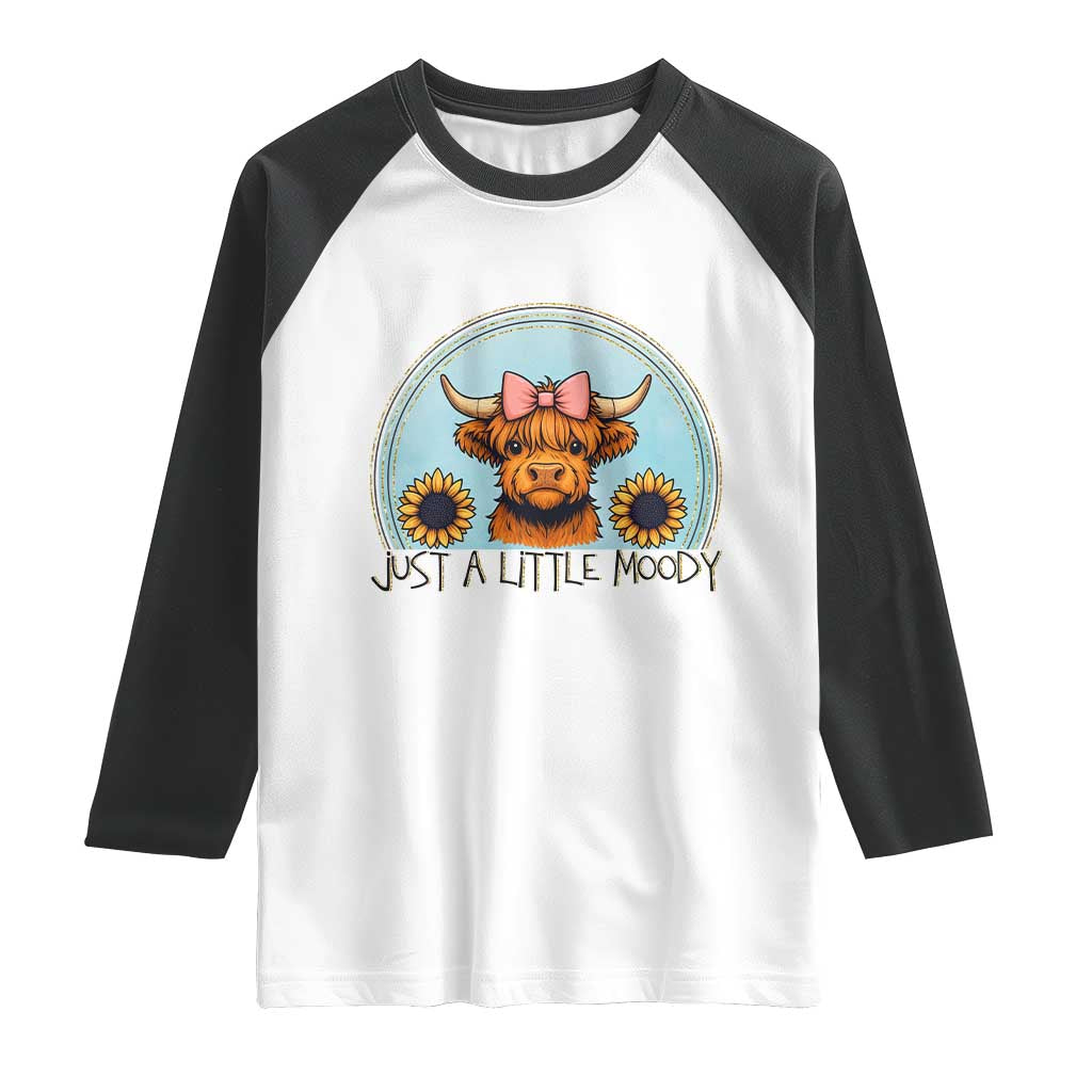 Just A Little Moody Raglan Shirt Funny Sarcasm Highland Cattle - Wonder Print Shop