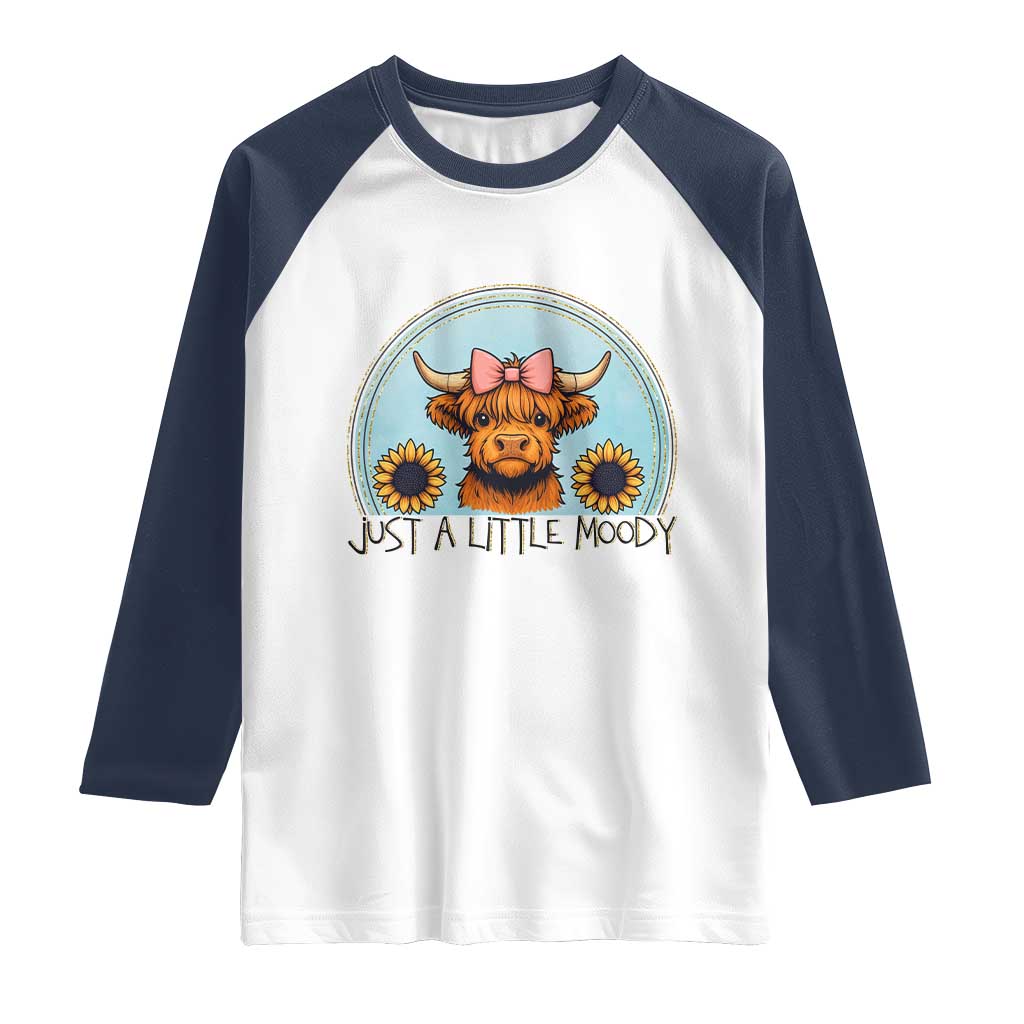 Just A Little Moody Raglan Shirt Funny Sarcasm Highland Cattle - Wonder Print Shop