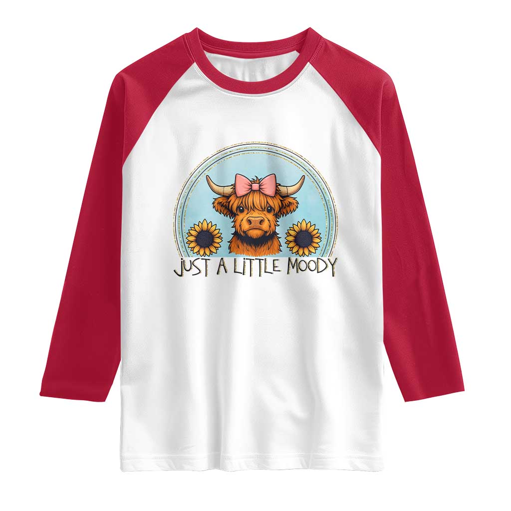 Just A Little Moody Raglan Shirt Funny Sarcasm Highland Cattle - Wonder Print Shop