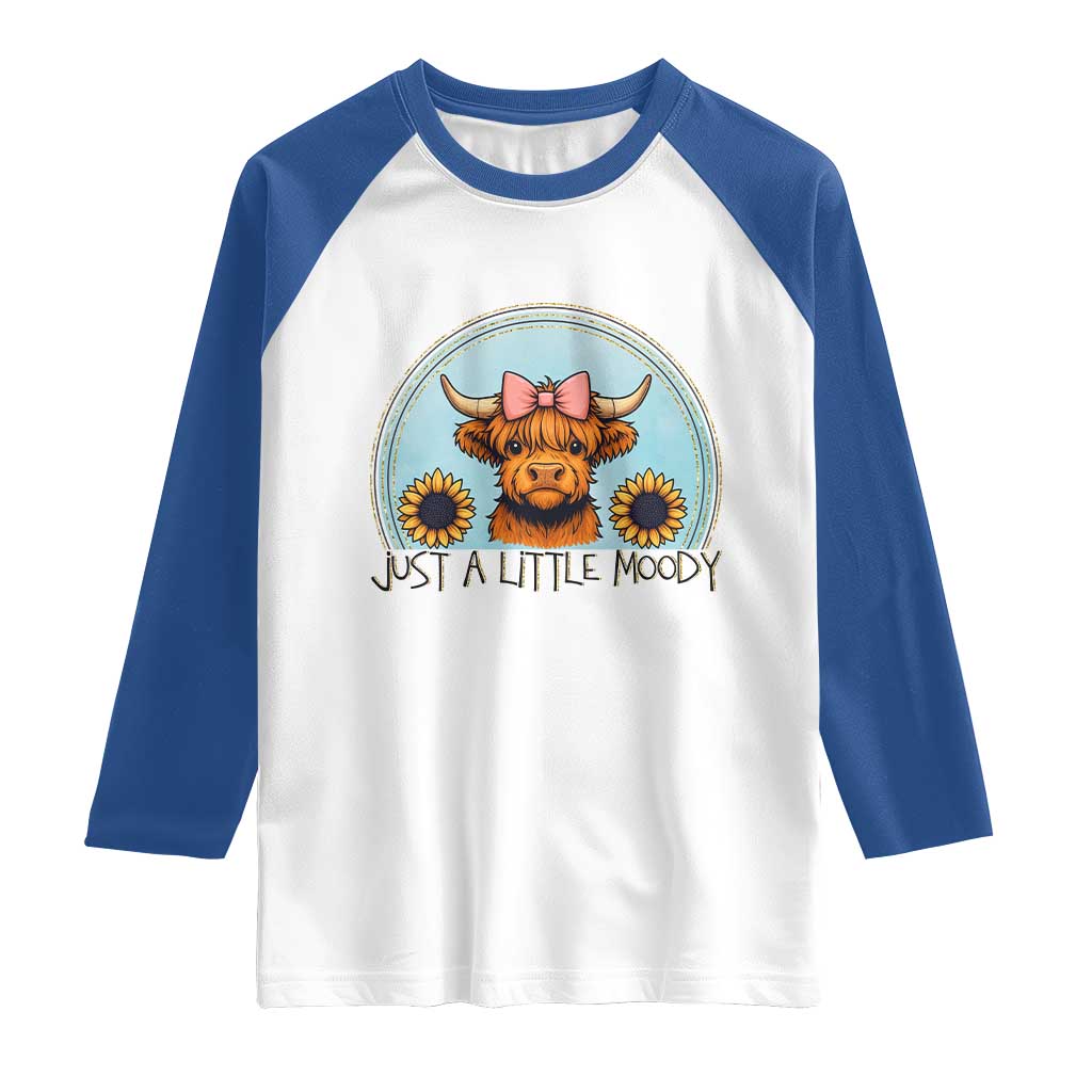 Just A Little Moody Raglan Shirt Funny Sarcasm Highland Cattle - Wonder Print Shop