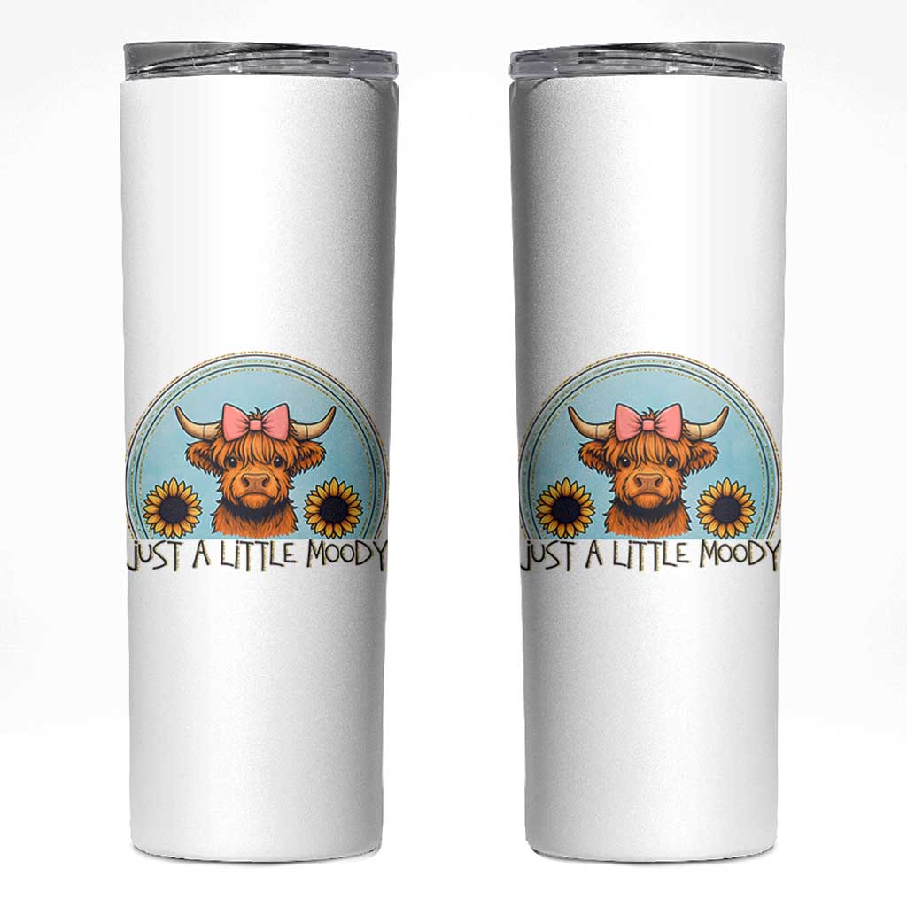 Just A Little Moody Skinny Tumbler Funny Sarcasm Highland Cattle