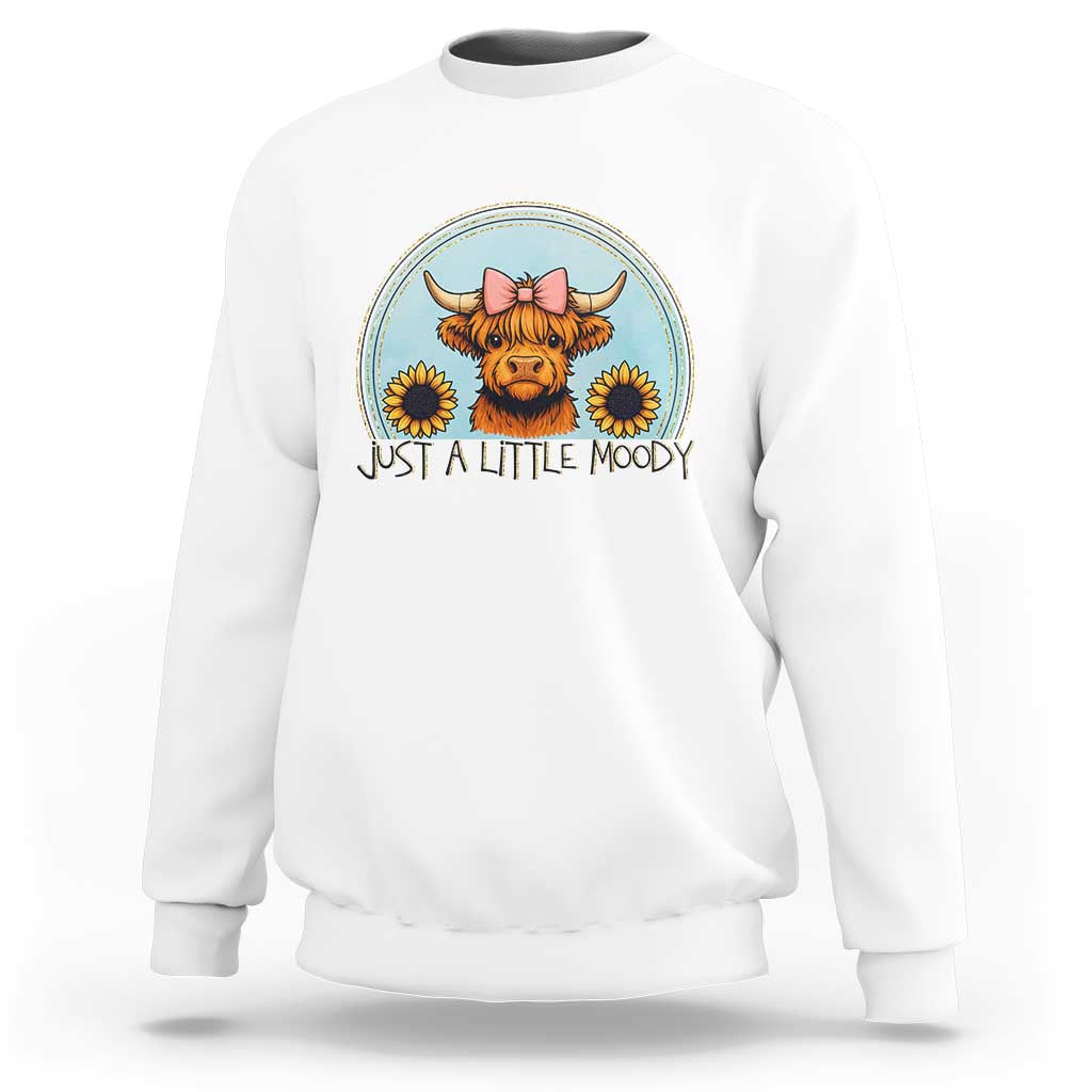 Just A Little Moody Sweatshirt Funny Sarcasm Highland Cattle - Wonder Print Shop