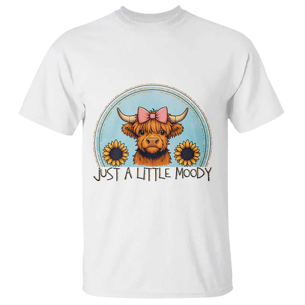 Just A Little Moody T Shirt Funny Sarcasm Highland Cattle - Wonder Print Shop