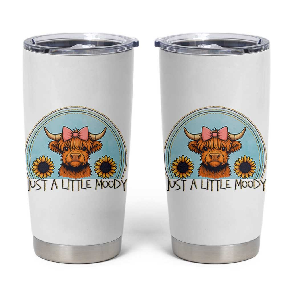 Just A Little Moody Tumbler Cup Funny Sarcasm Highland Cattle
