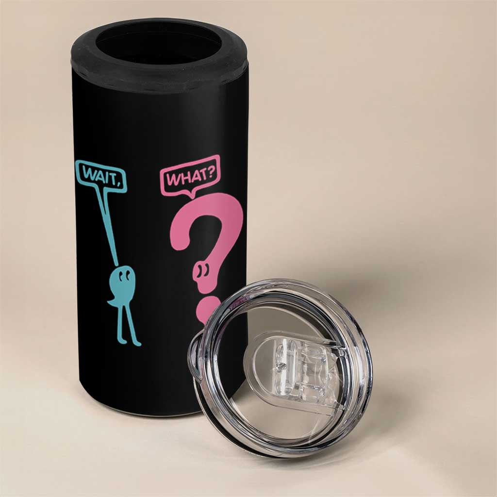 Wait What Grammar English Teacher 4 in 1 Can Cooler Tumbler Funny Punctuation Gift