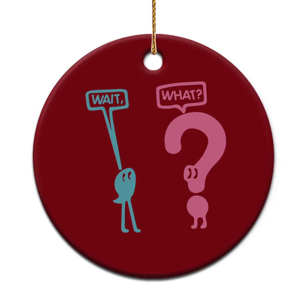 Wait What Grammar English Teacher Ceramic Ornament Funny Punctuation Gift