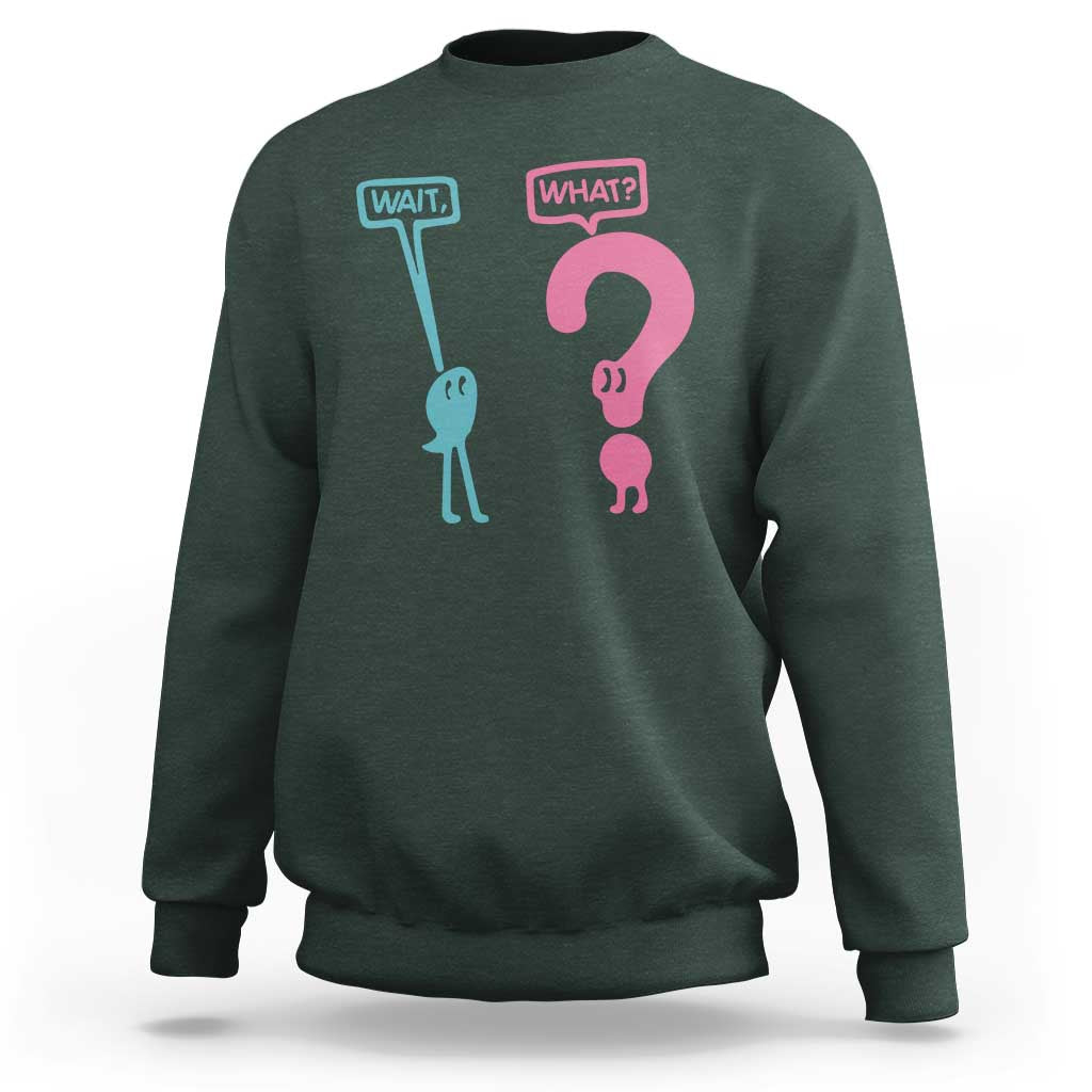 Wait What Grammar English Teacher Sweatshirt Funny Punctuation Gift