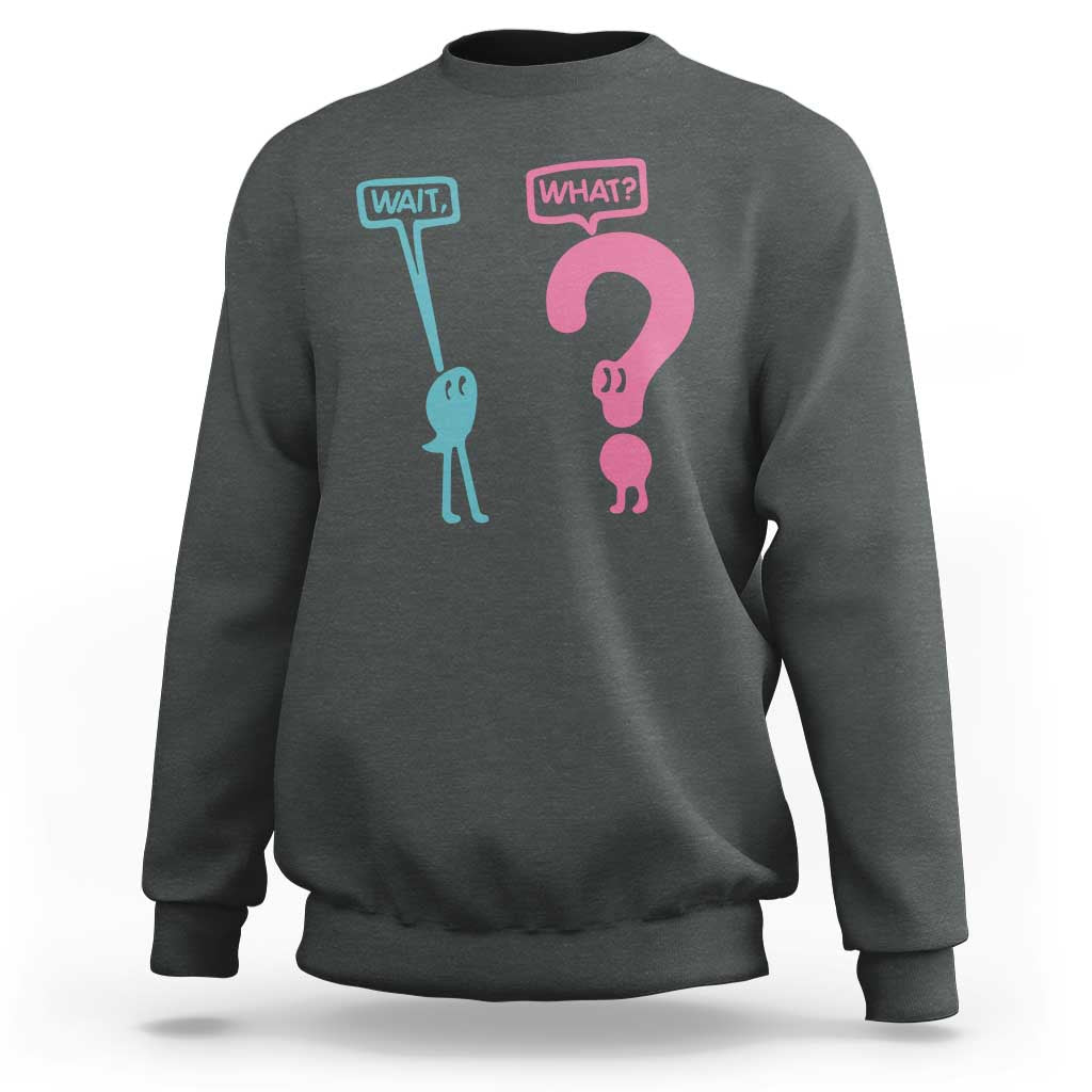 Wait What Grammar English Teacher Sweatshirt Funny Punctuation Gift