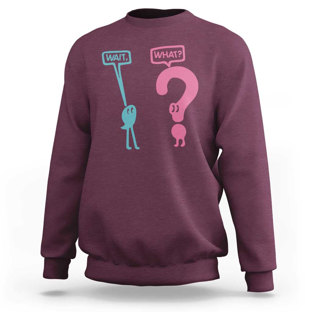 Wait What Grammar English Teacher Sweatshirt Funny Punctuation Gift