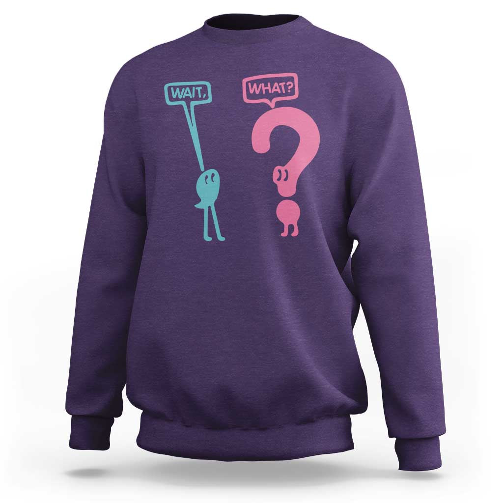 Wait What Grammar English Teacher Sweatshirt Funny Punctuation Gift