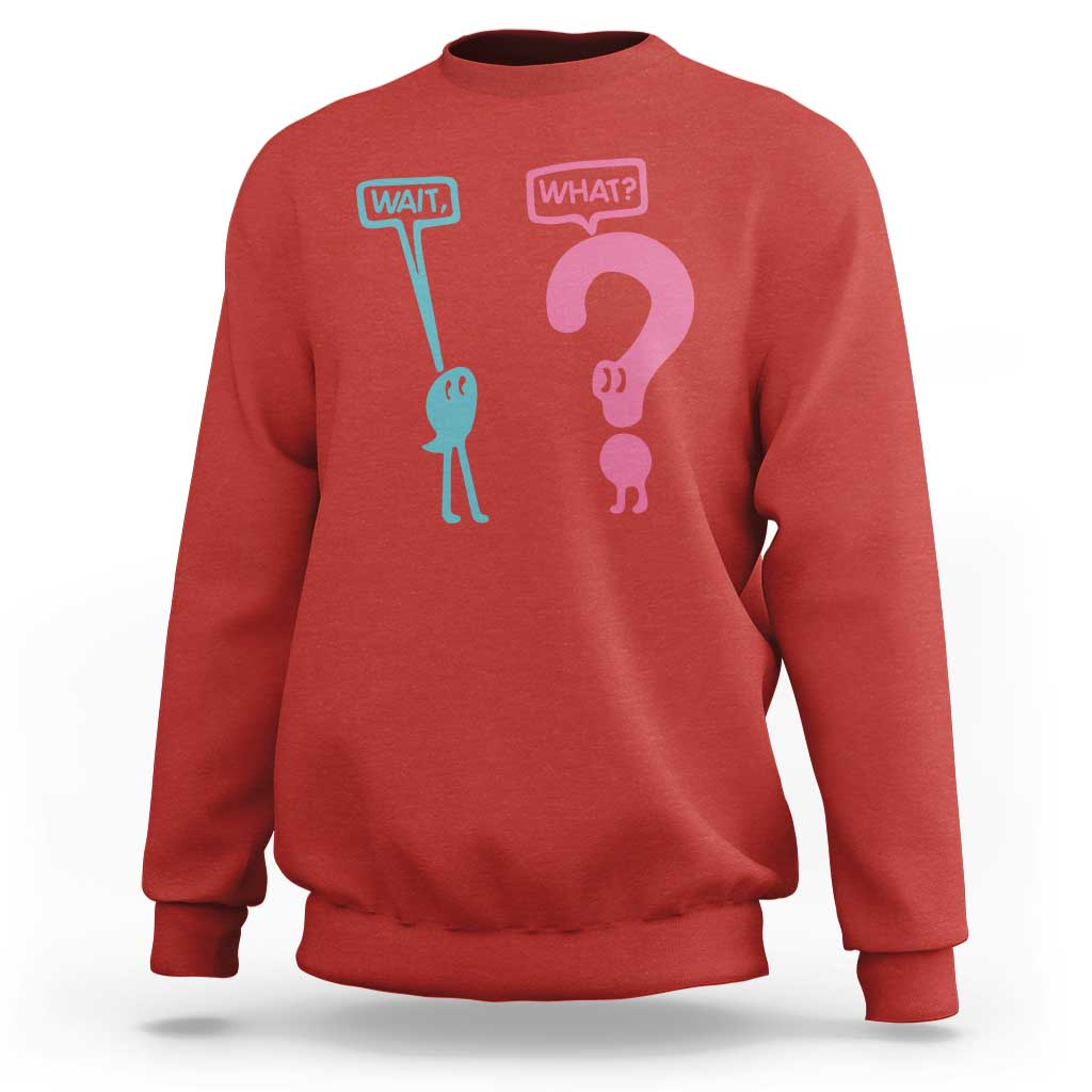 Wait What Grammar English Teacher Sweatshirt Funny Punctuation Gift