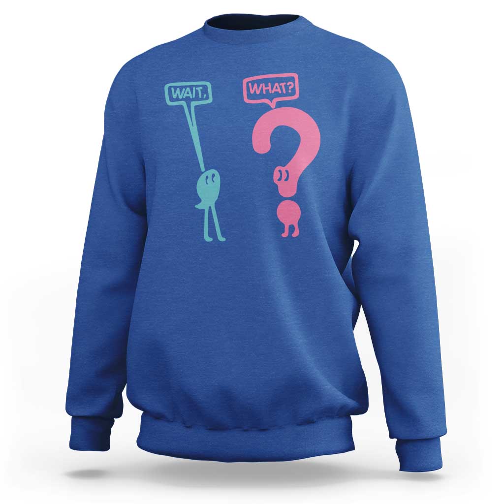 Wait What Grammar English Teacher Sweatshirt Funny Punctuation Gift