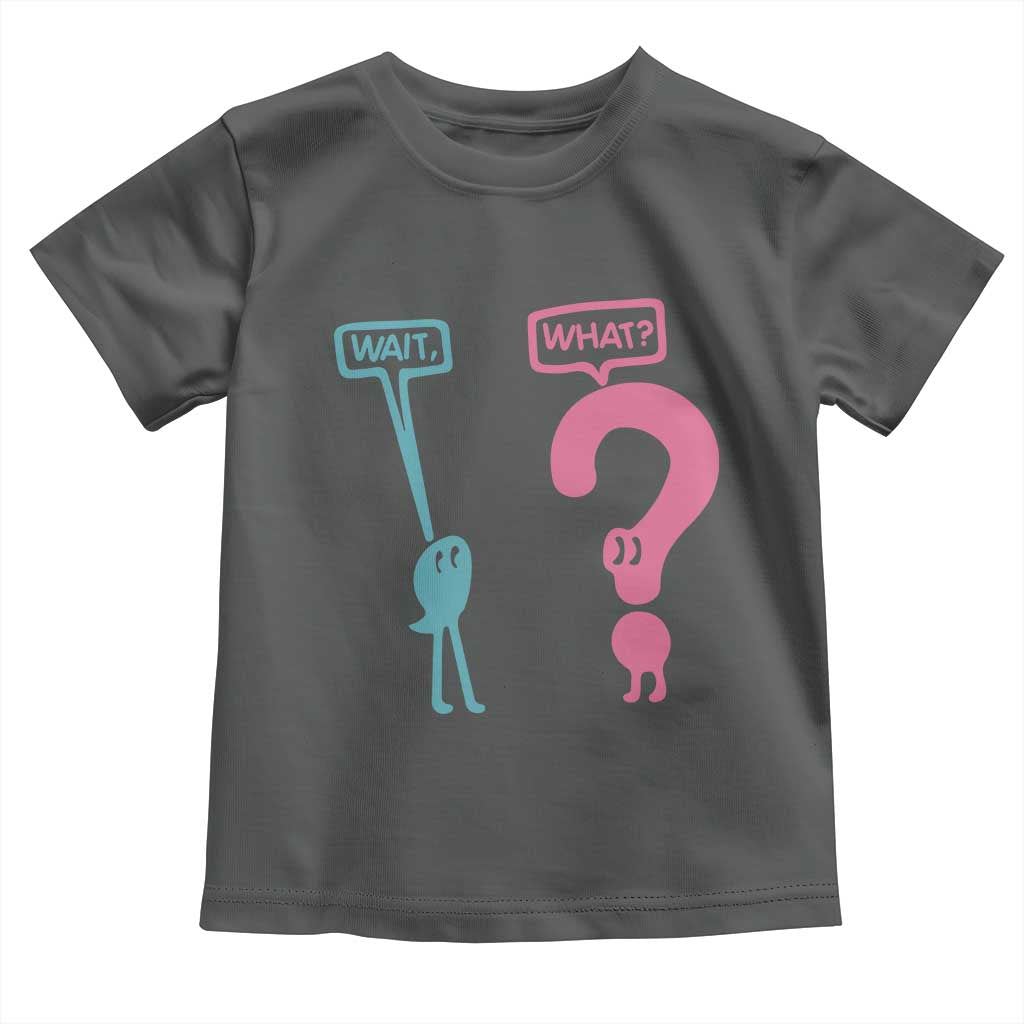 Wait What Grammar English Teacher Toddler T Shirt Funny Punctuation Gift