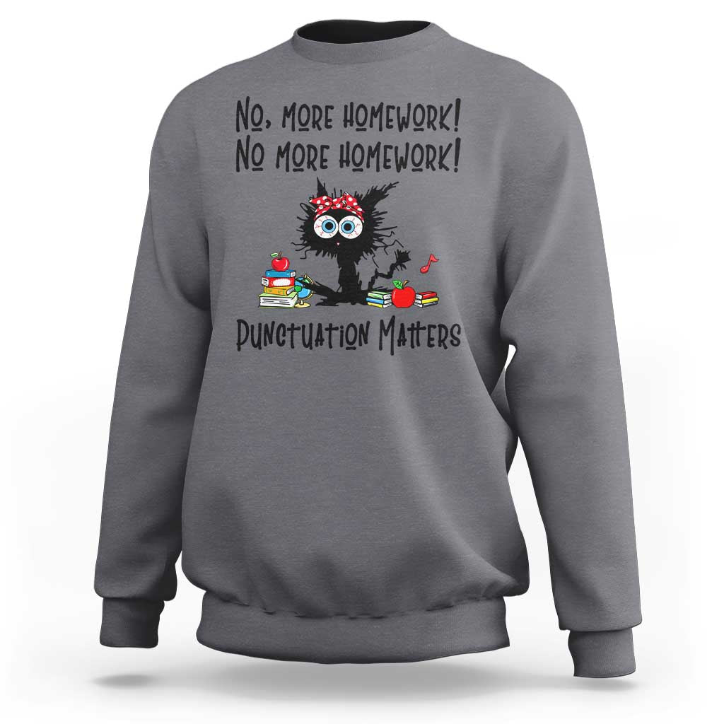 Black Cat English Teacher Gift Sweatshirt No More Homework Punctuation Matters Grammar Humor