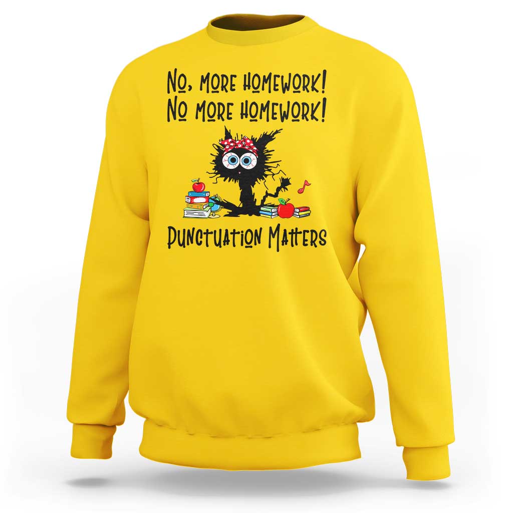 Black Cat English Teacher Gift Sweatshirt No More Homework Punctuation Matters Grammar Humor