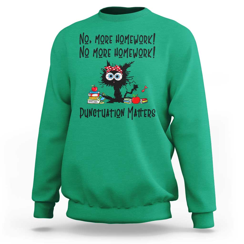 Black Cat English Teacher Gift Sweatshirt No More Homework Punctuation Matters Grammar Humor