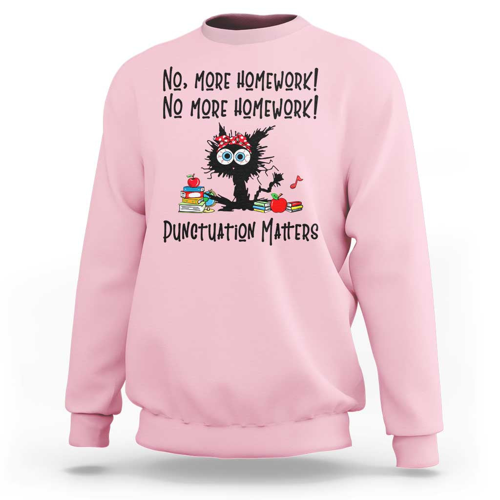 Black Cat English Teacher Gift Sweatshirt No More Homework Punctuation Matters Grammar Humor