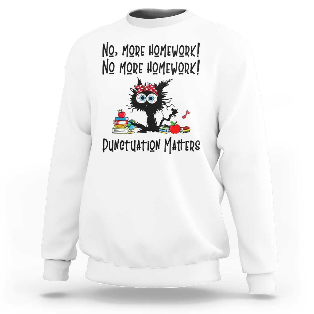 Black Cat English Teacher Gift Sweatshirt No More Homework Punctuation Matters Grammar Humor