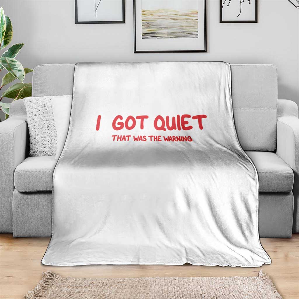 Sarcastic Mood Humor Throw Blanket I Got Quiet That Was The Warning