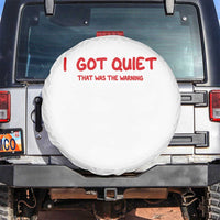 Sarcastic Mood Humor Spare Tire Cover I Got Quiet That Was The Warning