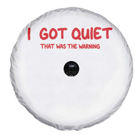 Sarcastic Mood Humor Spare Tire Cover I Got Quiet That Was The Warning