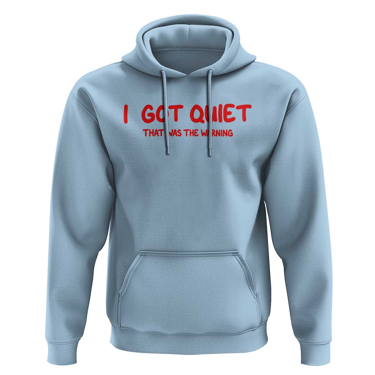 Sarcastic Mood Humor Hoodie I Got Quiet That Was The Warning