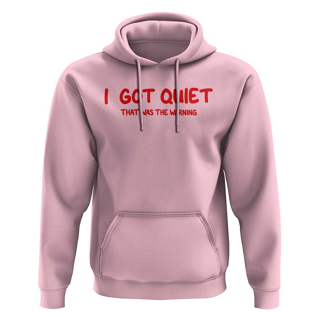 Sarcastic Mood Humor Hoodie I Got Quiet That Was The Warning