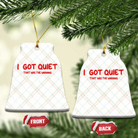 Sarcastic Mood Humor Ceramic Ornament I Got Quiet That Was The Warning