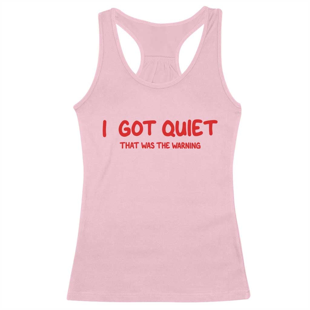 Sarcastic Mood Humor Racerback Tank Top I Got Quiet That Was The Warning