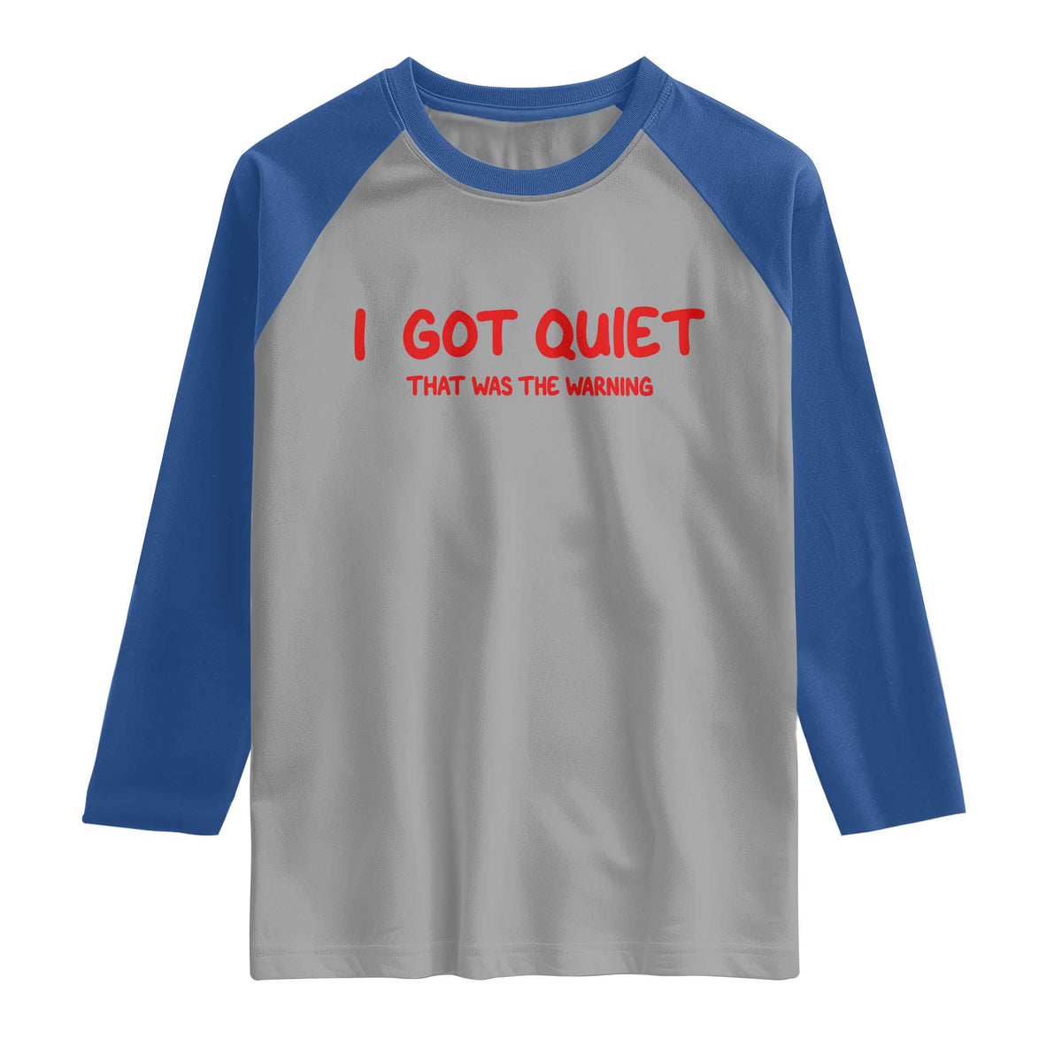 Sarcastic Mood Humor Raglan Shirt I Got Quiet That Was The Warning