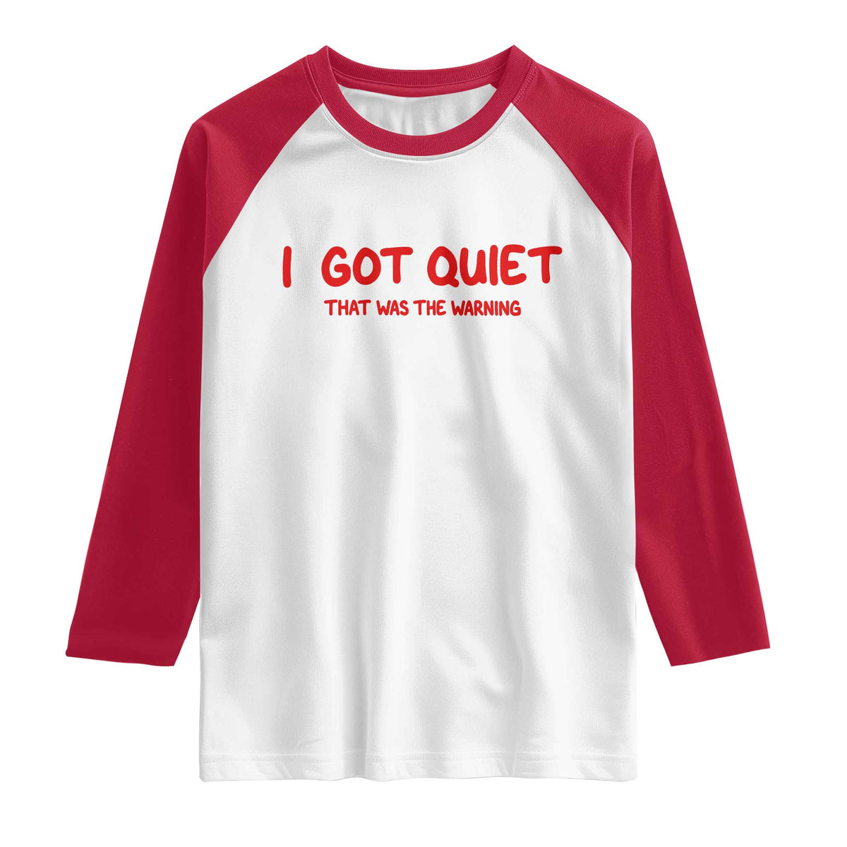 Sarcastic Mood Humor Raglan Shirt I Got Quiet That Was The Warning