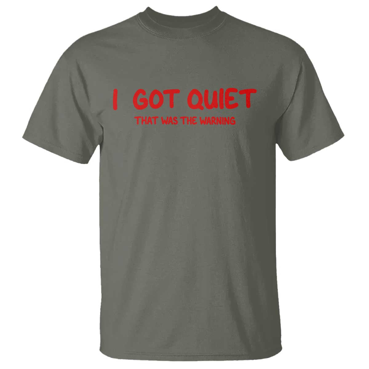Sarcastic Mood Humor T Shirt I Got Quiet That Was The Warning