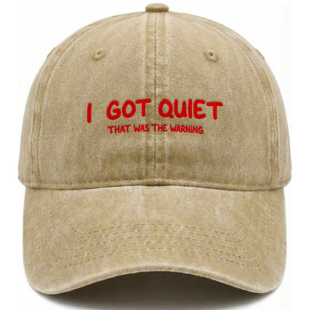 Sarcastic Mood Humor Washed Cotton Baseball Cap I Got Quiet That Was The Warning