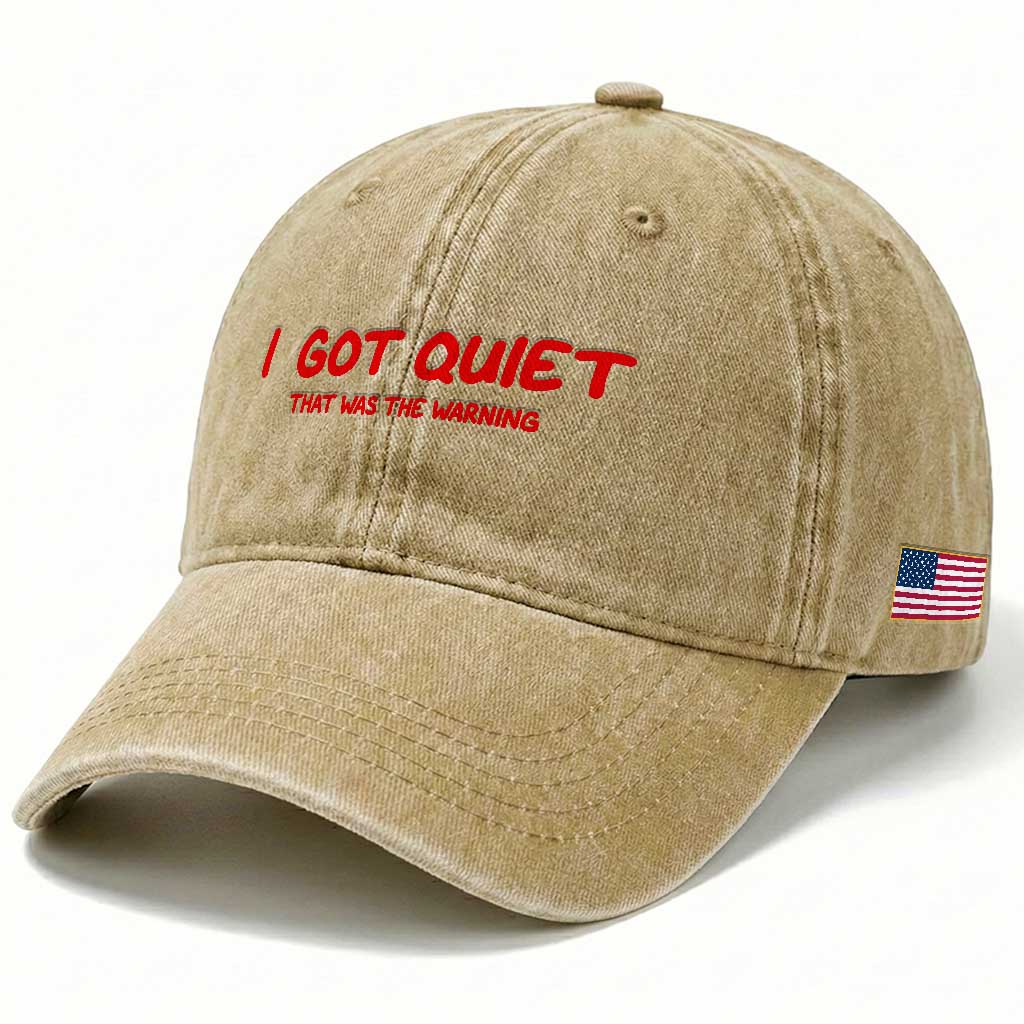 Sarcastic Mood Humor Washed Cotton Baseball Cap I Got Quiet That Was The Warning