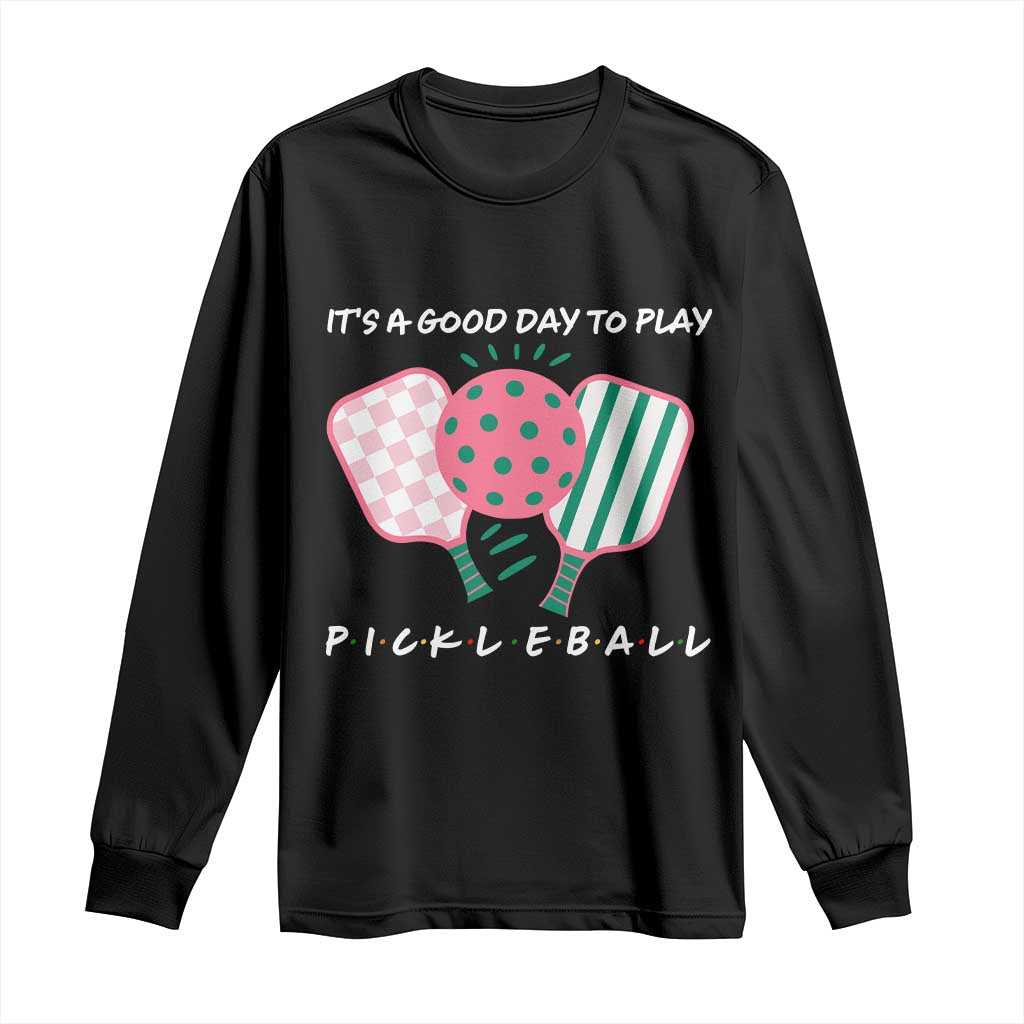 Pickleball Girl Lover Long Sleeve Shirt It Is A Good Day To Play Quote - Wonder Print Shop