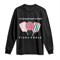 Pickleball Girl Lover Long Sleeve Shirt It Is A Good Day To Play Quote - Wonder Print Shop