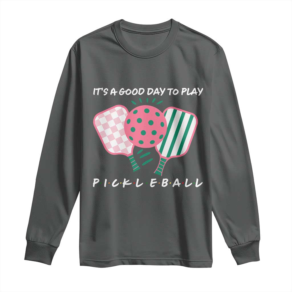 Pickleball Girl Lover Long Sleeve Shirt It Is A Good Day To Play Quote - Wonder Print Shop