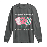 Pickleball Girl Lover Long Sleeve Shirt It Is A Good Day To Play Quote - Wonder Print Shop