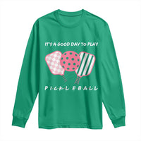 Pickleball Girl Lover Long Sleeve Shirt It Is A Good Day To Play Quote - Wonder Print Shop